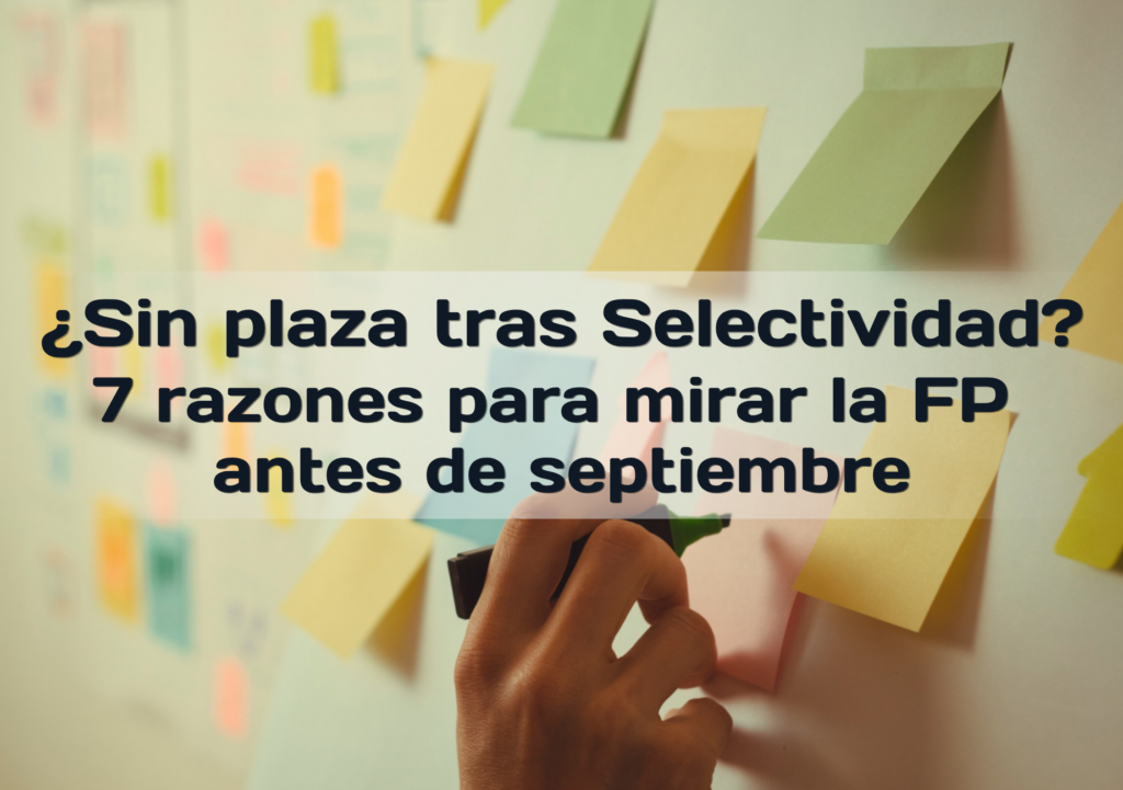 7 motivos para mirar la FP antes de quedarte sin plaza